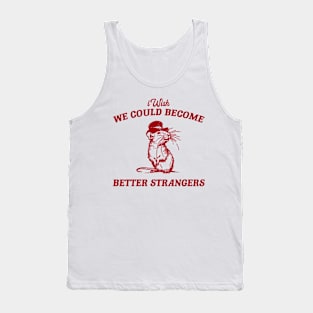 Wish We Could Become Better Strangers Retro T-Shirt, Funny Cabybara Lovers T-shirt, Strange Shirts, Vintage 90s Gag Unisex Tank Top